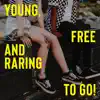 Young, Free and Raring to Go! album lyrics, reviews, download