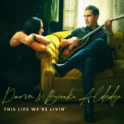 This Life We're Livin' by Darin & Brooke Aldridge album reviews, ratings, credits