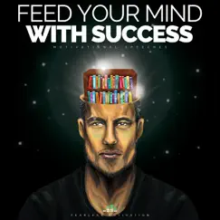 Feed Your Mind With Success (Motivational Speeches) by Fearless Motivation album reviews, ratings, credits