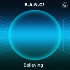 Believing (B.A.N.G! & Next Door But One Instrumental) Song Lyrics