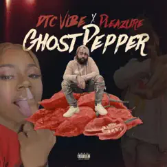 Ghost Pepper (feat. Pleazure) - Single by DTC Vibe album reviews, ratings, credits