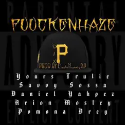 Six Ps (feat. Yours Trulie, Savvy Sossa, Daniel Yahpez, Arion Mosley & Pomona Drey) - Single by Fuuckenhaze album reviews, ratings, credits