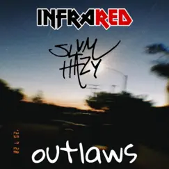Outlaws (feat. Slum Hazy) - Single by Infrared album reviews, ratings, credits