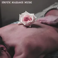 Erotic Massage Music by Kamasutra, Tantra World & Zen Ken album reviews, ratings, credits