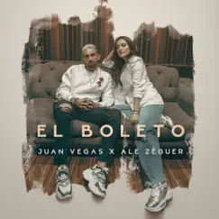 El Boleto - Single by Juan Vegas & Ale Zéguer album reviews, ratings, credits
