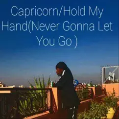 Hold My Hand (Never Gonna Let You Go) - Single by Capricorn album reviews, ratings, credits