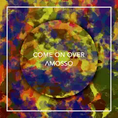 Come on Over - Single by Amosso album reviews, ratings, credits