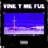 vine y me fue - Single album lyrics, reviews, download