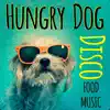 Hungry Dog Disco Food Music - Single album lyrics, reviews, download