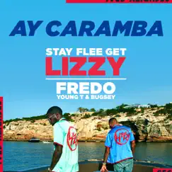 Ay Caramba - Single by Stay Flee Get Lizzy, Fredo & Young T & Bugsey album reviews, ratings, credits