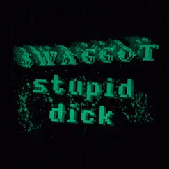Stupid Dick - Single by $WAGGOT album reviews, ratings, credits