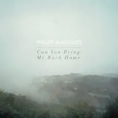 Can You Bring Me Back Home - Single by Philipp Makolies album reviews, ratings, credits