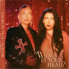 WHAT'S IN YOUR HEAD (feat. Luna Shadows) - Single by BIIANCO album reviews, ratings, credits