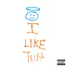 I Like Tuh - Single album lyrics, reviews, download