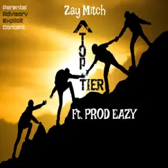 Top Tier (feat. PROD EAZY) - Single by ZayMitch album reviews, ratings, credits