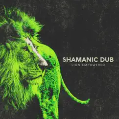 Lion-Empowered - Single by Shamanic Dub album reviews, ratings, credits