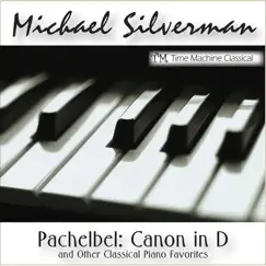 Pachelbel: Canon In D and Other Classical Piano Favorites by Michael Silverman album reviews, ratings, credits
