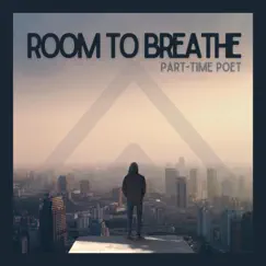 Room To Breathe - Single by Part-Time Poet album reviews, ratings, credits