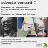 Gerhard: Concerto for Harpsichord, String Orchestra and Percussion - Nonet & Concerto for Piano and Strings album lyrics, reviews, download
