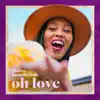 Oh Love - Single album lyrics, reviews, download