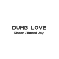 Dumb Love - Single by Shaon Ahmed Joy album reviews, ratings, credits