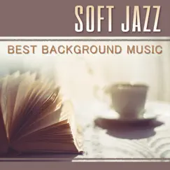 Soft Jazz: Best Background Music - Exam Study Music to Help Increase Concentration, Classical Smooth Jazz & Easy Listening Instrumental Songs by Various Artists album reviews, ratings, credits