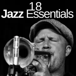 18 Jazz Essentials - The Very Best of New Orleans Smooth Jazz Music, 40's and 50's Soulful Jazz, Chillout Vibes & Mellow Beats by Jazz Instrumental Songs Cafe album reviews, ratings, credits