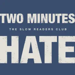 Two Minutes Hate - Single by The Slow Readers Club album reviews, ratings, credits