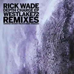 Depth Charge (Westelake72 Remixes) - EP by Rick Wade album reviews, ratings, credits
