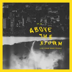 Above the Storm (Live from Good Friday) by Highpoint Worship album reviews, ratings, credits