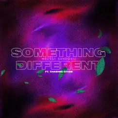 Something Different (feat. Chasing Cities) - Single by Melissa Sandoval album reviews, ratings, credits