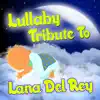 Lullaby Tribute to Lana Del Rey album lyrics, reviews, download