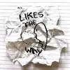 Likes the Way (feat. Laron) - Single album lyrics, reviews, download