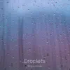 Droplets - Single album lyrics, reviews, download