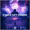 Take My Hand - Single album lyrics, reviews, download