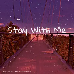 Stay With Me - Single by Skyboi the Great album reviews, ratings, credits