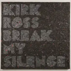 Break My Silence by Kirk Ross album reviews, ratings, credits