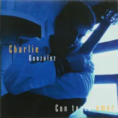 Con Tanto Amor by CHARLIE GONZALEZ album reviews, ratings, credits