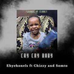 Cry Cry Baby (feat. Chizzy & Somto) Song Lyrics