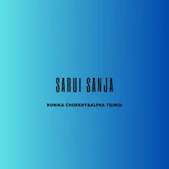 Sarui Sanja - Single by Ronika Chorkhy & Alpha Toimoi album reviews, ratings, credits