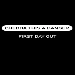 First Day Out - Single by Chedda This A Banger album reviews, ratings, credits