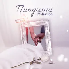 Tfungisani - Single by M Nation album reviews, ratings, credits