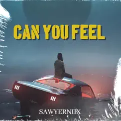 Can You Feel - Single by Sawyerniix album reviews, ratings, credits