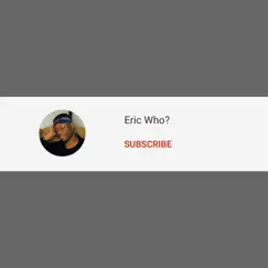Subscribe by Eric Who? album reviews, ratings, credits