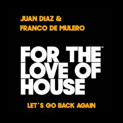 Let's Go Back Again - Single by Juan Díaz & Franco De Mulero album reviews, ratings, credits