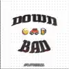 Down Bad - Single album lyrics, reviews, download