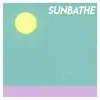 Sunbathe - Single album lyrics, reviews, download