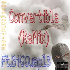 Convertible (feat. Bigguap13) Song Lyrics