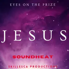 Eyes on the prize Jesus by SOUNDHEAT album reviews, ratings, credits