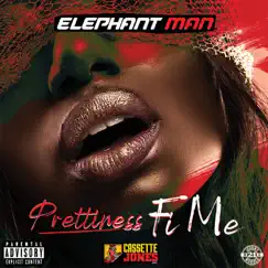 Prettiness Fi Me - Single by Elephant Man album reviews, ratings, credits